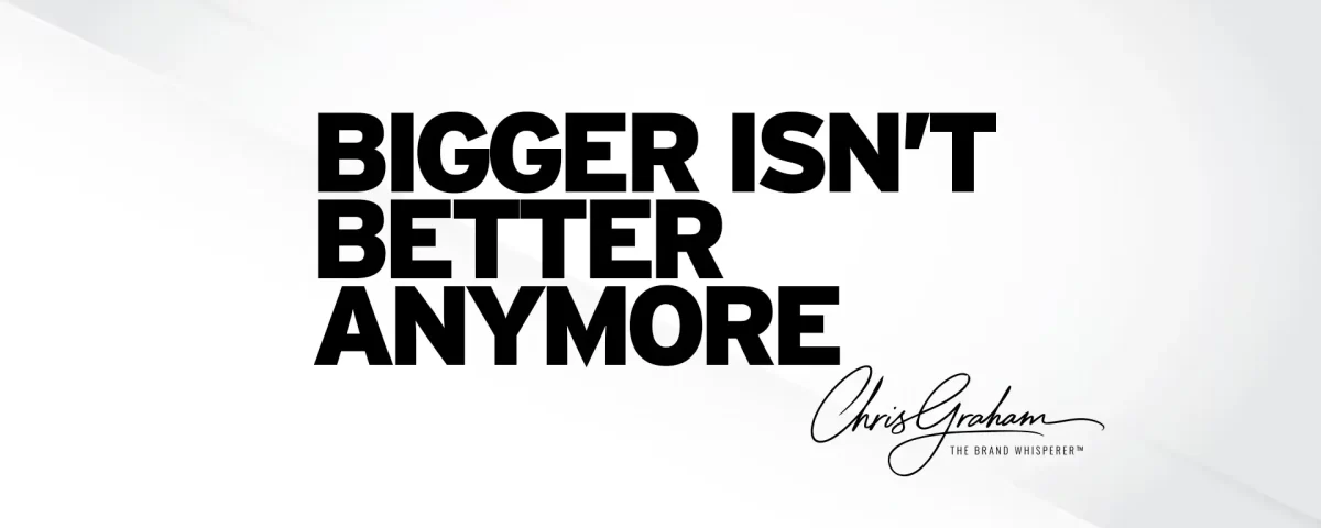 Bigger isn't better anymore, smarter branding for small businesses