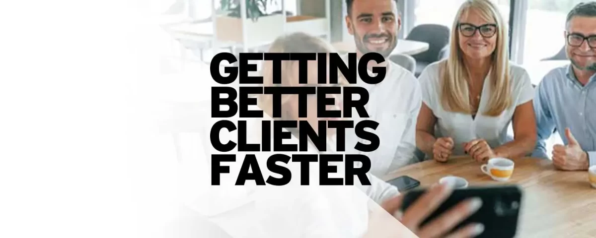 Getting better clients faster
